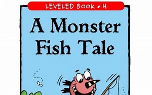 RAZ英文绘本阅读 H-a monster fish tale 关于钓鱼的故事_哔哩哔哩_bilibili