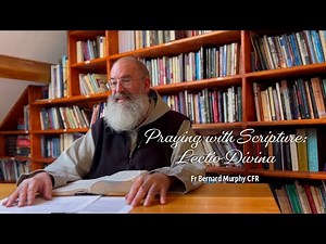 Praying with Scripture: A Guide to Lectio Divina with Fr Bernard Murphy CFR