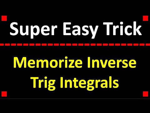 How To Memorize Inverse Trig Integrals In 5 Minutes!