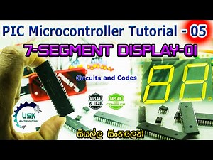 PIC Microcontroller Programming Tutorial -05 | Interfacing 7 Segments Display