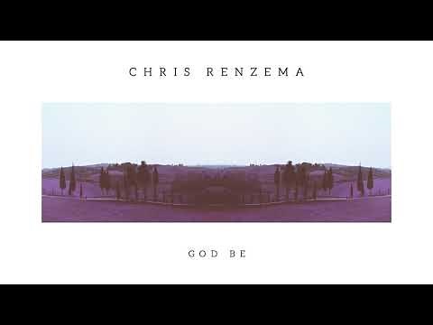 Chris Renzema - "God Be" (Official Audio)