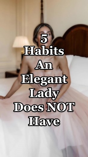 5 habits an elegant lady does not have ❌ #levelup #howtolookexpensive #eleganthabits #foryoupage #viral #elegance #elegancetips #classystyle #classywomen #elegantlady #elegantstyle