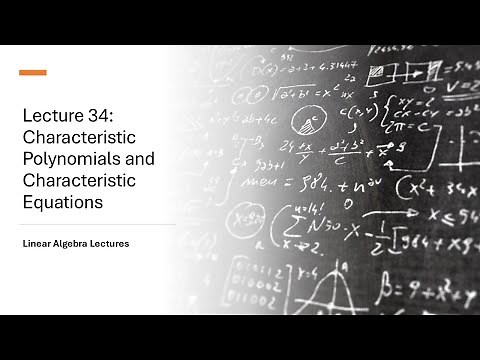 Linear Algebra Lectures - Lecture 34 Characteristic Polynomials and Characteristic Equations