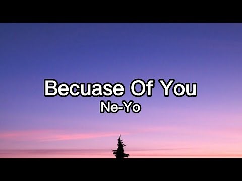 Ne-Yo - Because Of You Lyrics