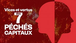 Vices et vertus des 7 péchés capitaux : une série pour comprendre les tréfonds de l'âme humaine - RTBF Actus