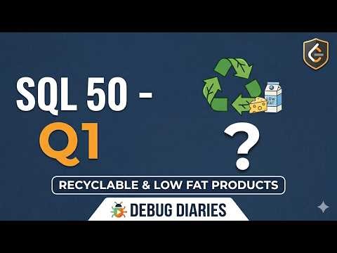 Lecture 1: Recyclable & Low Fat Products | SQL 50 LeetCode Series | SQL for Beginners