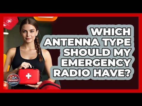 Which Antenna Type Should My Emergency Radio Have? - Your Emergency Planner
