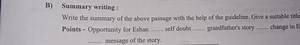 B) Summary writing :Write the summary of the above passage wi... | Filo