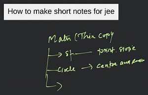 How to make short notes for jee... | Filo