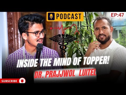 #EP47: What's the IOM MBBS Entrance topper 2017 doing now? Topper's Mind| Dr.Prajjwol Luitel