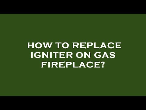 How to replace igniter on gas fireplace?