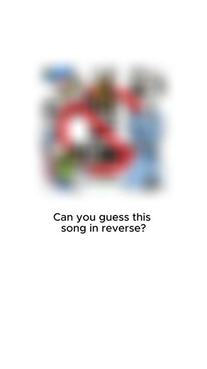 Guess this song in reverse!