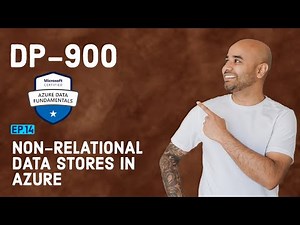 DP-900 Exam EP 14: Non-Relational Data Stores in Azure