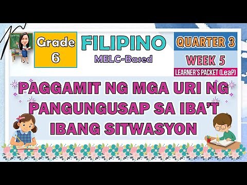 FILIPINO 6 QUARTER 3 WEEK 5 | PAGGAMIT NG MGA URI NG PANGUNGUSAP SA IBA'T IBANG SITWASYON