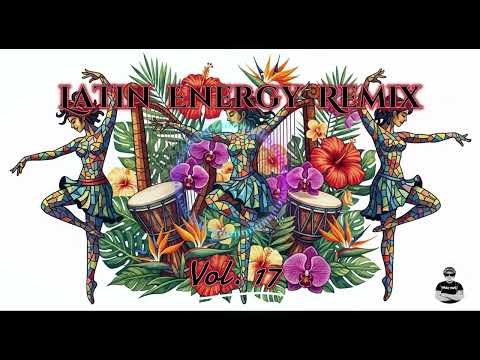 Latin Energy Remix Vol 17 - High Speed Latin Dance Mix | Cardio & Party Instrumental