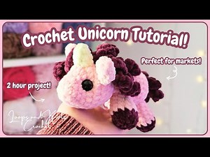 Crochet Unicorn Plushie - FULL Tutorial - Perfect for Market Prep!
