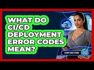 What Do CI/CD Deployment Error Codes Mean?
