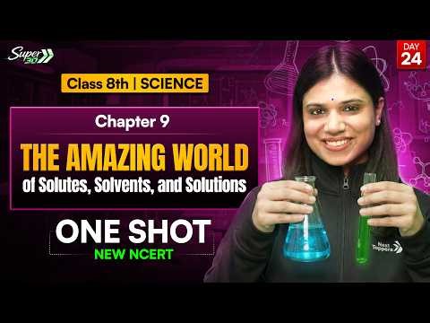 Class 8 Science l Ch 9 l The Amazing World of Solutes, Solvents & Solutions l One Shot l NEW NCERT