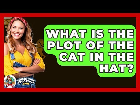 What Is The Plot Of The Cat In The Hat? - Childhood Education Zone
