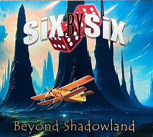 Six By Six - Beyond Shadowland