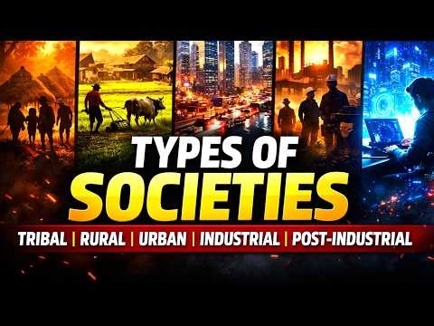 Types of Societies | Tribal, Rural, Urban, Industrial & Post-industrial society