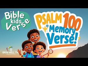 Psalm 100 Memory Verse For Kids| Make a Joyful Noise | Kids Bible Verse | Grow Well Kids TV
