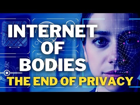 Internet Of Bodies | The End Of Privacy