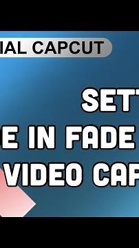 Cara Membuat Efek Fade In / Fade Out Video di CapCut