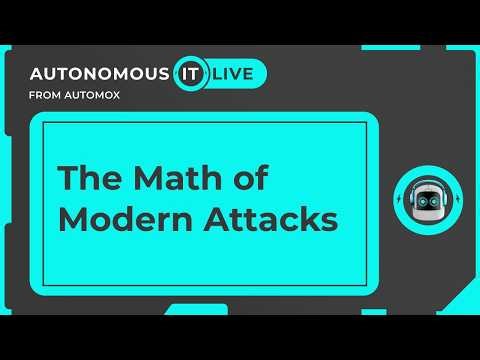 The Math of Modern Attacks | Autonomous IT LIVE