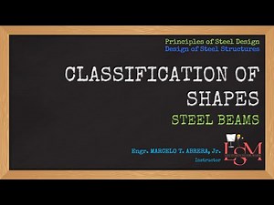 SD5.4 Classification of Shapes for Steel Beams | Steel Design