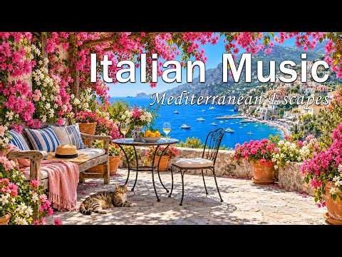 Romantic Italian Music 🎶 Mediterranean Piano & Guitar by the Sea | 2+ Hours 4K