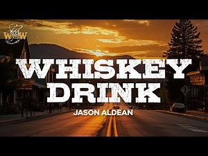 Jason Aldean - Whiskey Drink (Lyrics)