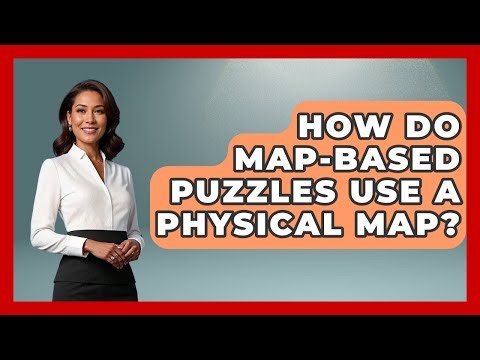 How Do Map-based Puzzles Use A Physical Map? - The Student Atlas