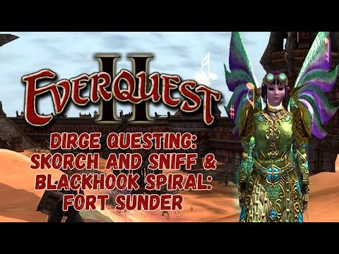 EverQuest II- Dirge Questing: Skorch and Sniff and Blackhook Spiral: Fort Sunder #eqii #everquestii