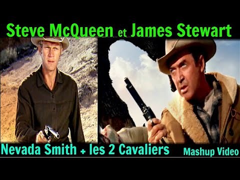 STEVE MCQUEEN + JAMES STEWART/Mashup video: Nevada Smith + les 2 cavaliers..