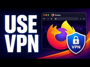 How to Use VPN in Mozilla Firefox – Step-by-Step Guide