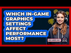 Which In-Game Graphics Settings Affect Performance Most?