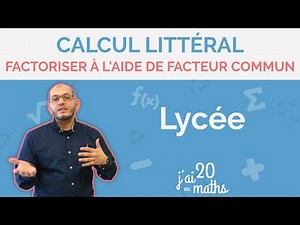 Savoir factoriser à l’aide de facteur commun - Calcul littéral - Lycée