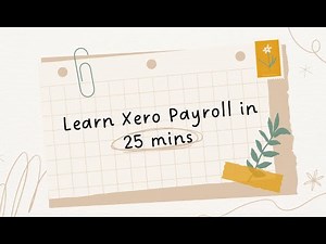 2023 Xero payroll 教程｜25分钟搞定Xero payroll