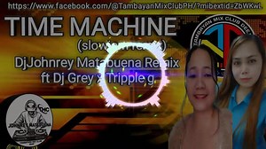 TIME MACHINE ( slowjam remix ) DJ JOHNREY MATABUENA REMIX FT DJ GREY X DJ TRIPPLE G FREE LINK👇👇👇 https://www.mediafire.com/file/k3eit9mdvkapkbd/TIME MACHINE - [DJ TRIPLE G x DJ GREY x DJ JOHNREY REMIX] 2024.mp3/file https://www.mediafire.com/file/k3eit9mdvkapkbd/TIME MACHINE - [DJ TRIPLE G x DJ GREY x DJ JOHNREY REMIX] 2024.mp3/file #tresmarias #tmc2024 #TeamExplosion #TMC #fbreelsfypシ゚ #TatakTMC #fbreelsfypシ゚viral #fbreelsfypシ゚viralvideo #fbyシvideo | Tambayan Mix Club