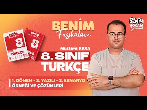 8.Sınıf - Türkçe - 1.Dönem - 2 Yazılı - 2.Senaryo Örneği ve Çözümleri - Mustafa KARA - 2025