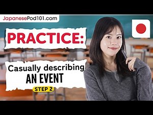 Practice Casually Describing an Event