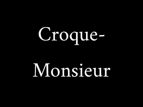 How to Pronounce Croque-Monsieur (French Dish)