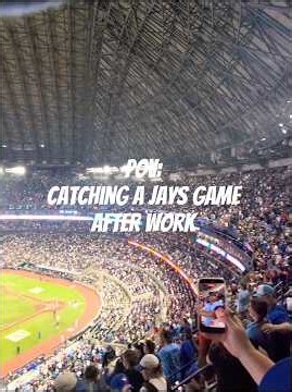 POV: Catching a Blue Jays game after work