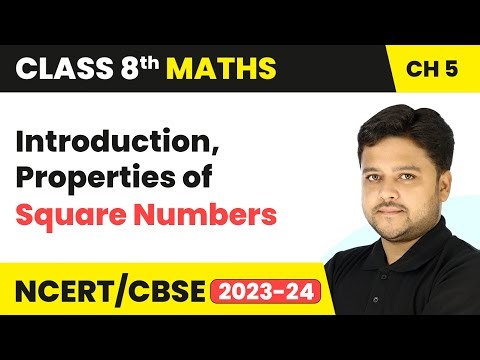 Introduction, Properties of Square Numbers - Squares and Square Roots | Class 8 Maths Ch 5 | CBSE