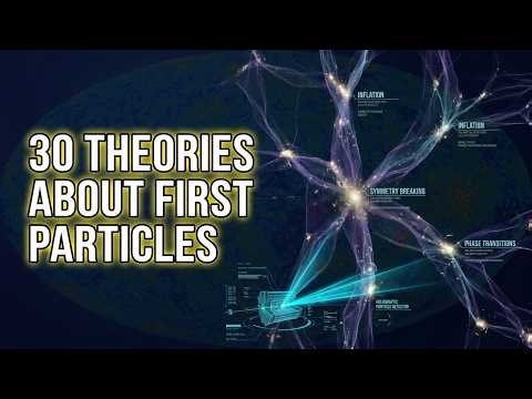 30 Theories About the Universes First Particles Before Matter Took Hold