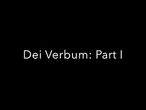 The Documents of Vatican II: Dei Verbum Part I