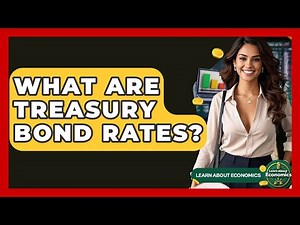 What Are Treasury Bond Rates? - Learn About Economics