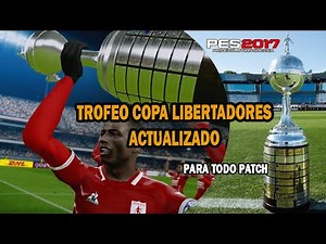 COPA LIBERTADORES TROPHY FOR PES 2017 FOR ALL PATCH