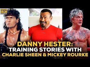 Danny Hester: Craziest Stories From Training With Charlie Sheen & Mickey Rourke